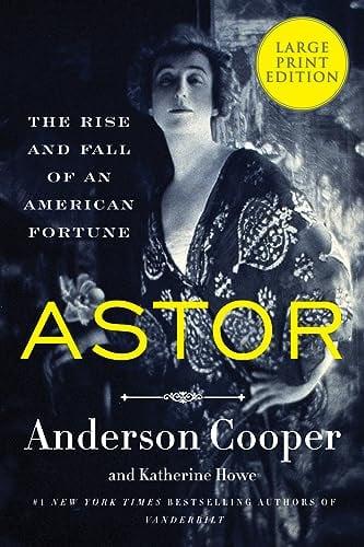 Astor: The Rise and Fall of an American Fortune (Large Print)