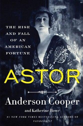 Astor: The Rise and Fall of an American Fortune