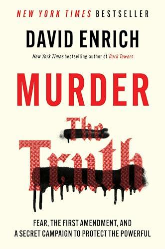 Murder the Truth: Fear, the First Amendment, and a Secret Campaign to Protect the Powerful