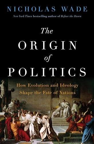 The Origin of Politics: Human Nature and the Shaping of Political Systems
