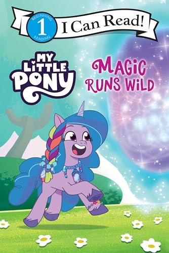 Magic Runs Wild (My Little Pony, I Can Read, Level 1)