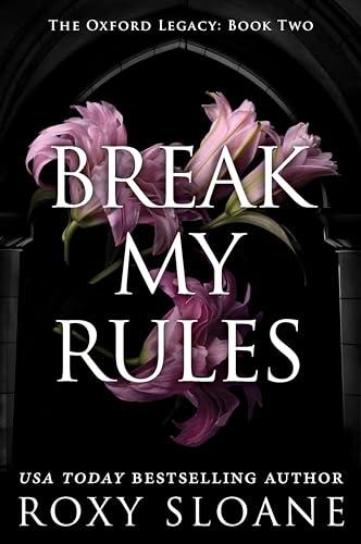 Break My Rules (The Oxford Legacy, Bk. 2)