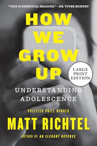 How We Grow Up: Understanding Adolescence (Large Print)