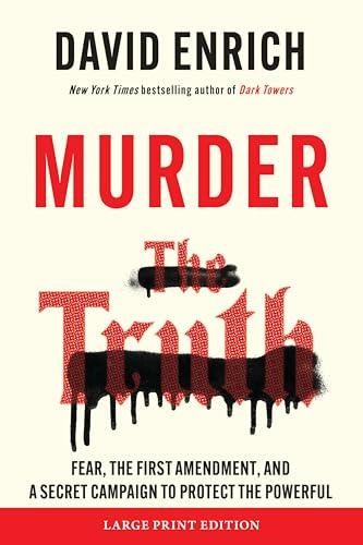 Murder the Truth: Fear, the First Amendment, and A Secret Campaign to Protect the Powerful (Large Print)