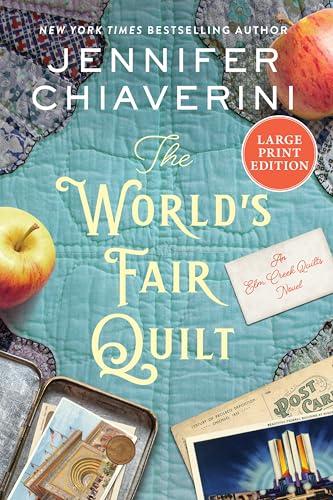 The World's Fair Quilt (Elm Creek Quilts, Bk. 23 - Large Print)