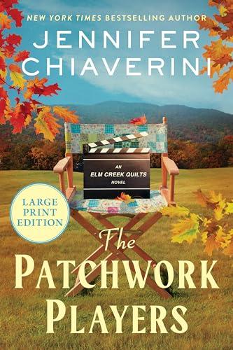 The Patchwork Players (The Elm Creek Quilts Series, Bk. 24 - Large Print)