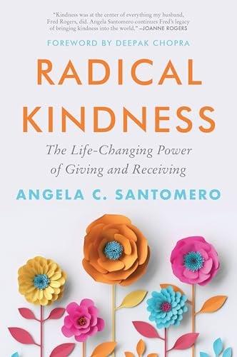 Radical Kindness: The Life-Changing Power of Giving and Receiving
