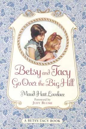 Betsy and Tacy Go Over the Big Hill (Betsy-Tacy, Bk. 3)