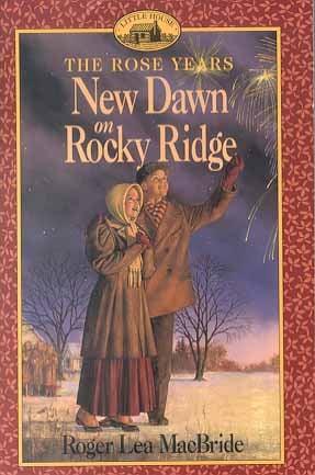 New Dawn On Rocky Ridge (The Rose Years)