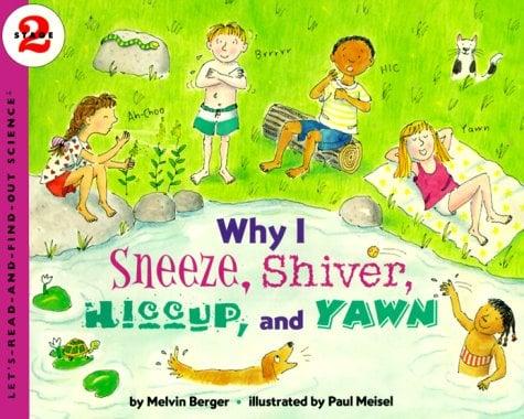 Why I Sneeze, Shiver, Hiccup, And Yawn (Let's-Read-And-Find-Out Science. Stage 2)