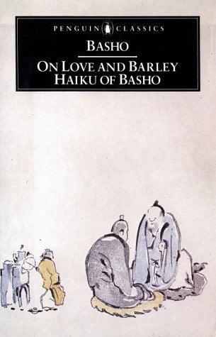 On Love and Barley: Haiku of Basho (Penguin Classics)