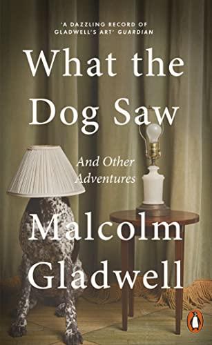 What the Dog Saw and Other Adventures