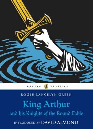 King Arthur and His Knights of the Round Table (Puffin Classics)