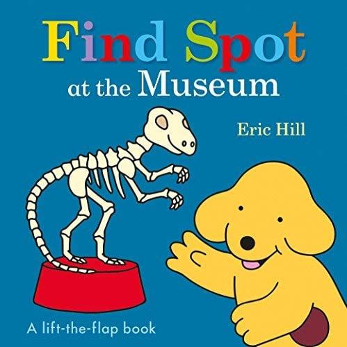 Find Spot at the Museum (Lift-the-Flap Book)