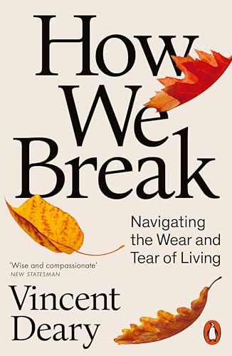 How We Break: Navigating the Wear and Tear of Living (How to Live Series, Bk. 2)