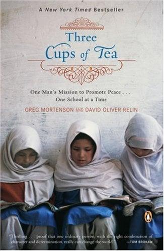 Three Cups of Tea: One Man's Mission to Promote Peace... One School at a Time