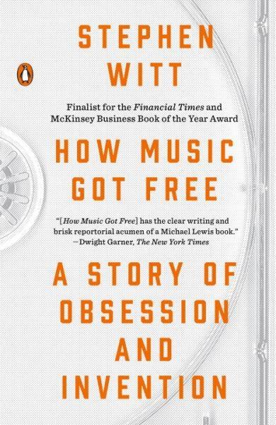 How Music Got Free: A Story of Obsession and Invention
