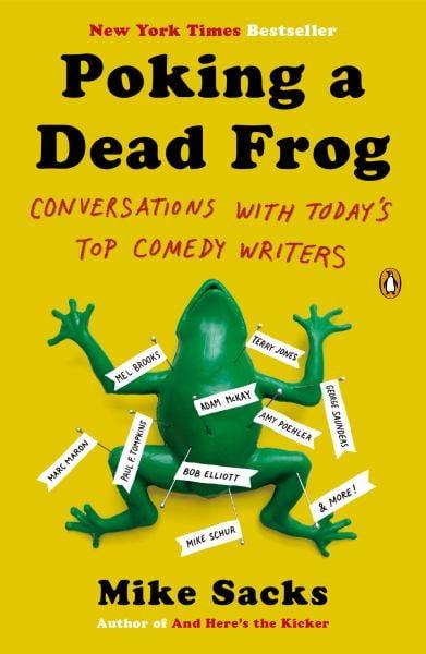Poking a Dead Frog: Conversations with Today's Top Comedy Writers