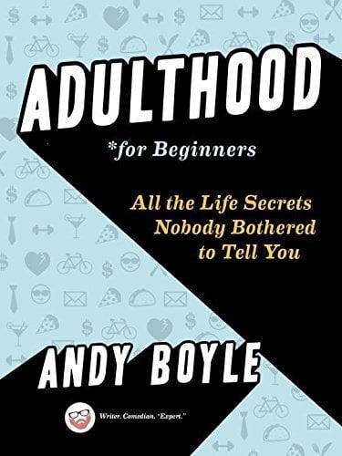 Adulthood For Beginners: All the Life Secrets Nobody Bothered to Tell You