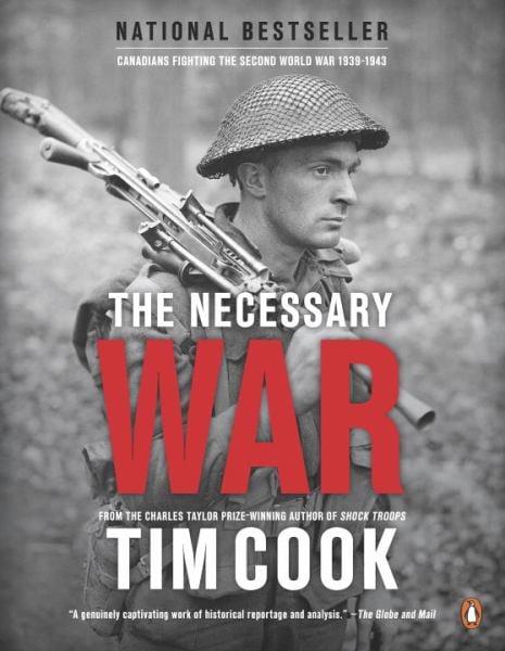 The Necessary War: Canadians Fighting The Second World War:1939-1943 (Volume 1)