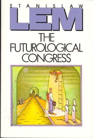 The Futurological Congress (From the Memoirs of Ijon Tichy)