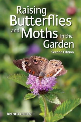 Raising Butterflies and Moths in the Garden (2nd Edition)