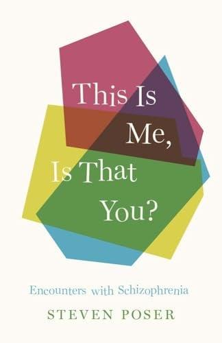 This Is Me, Is That You? Encounters With Schizophrenia