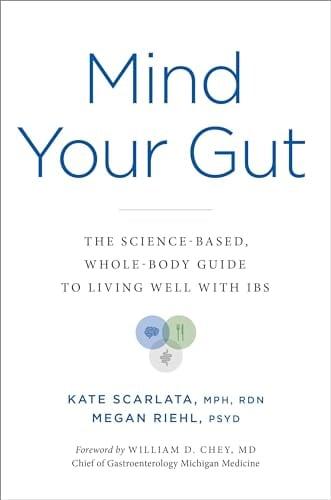 Mind Your Gut: The Science-Based, Whole-Body Guide to Living Well With IBS
