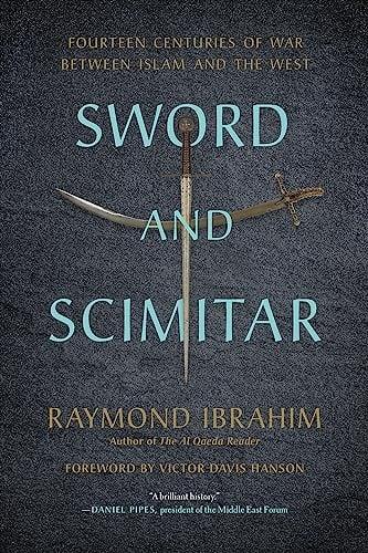 Sword and Scimitar: Fourteen Centuries of War Between Islam and the West