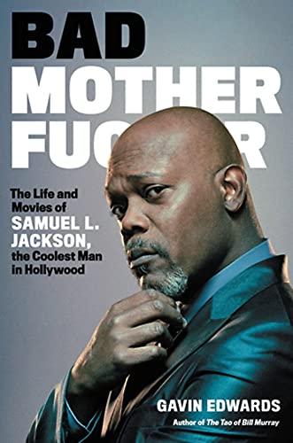 Bad Motherf@#ker: The Life and Movies of Samuel L. Jackson, the Coolest Man in Hollywood