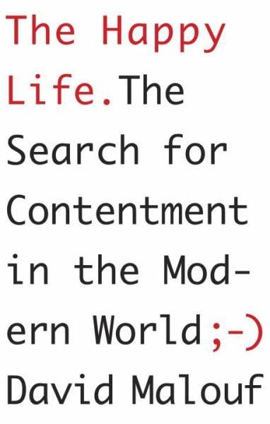 The Happy Life: The Seasrch for Contentment in the Modern World