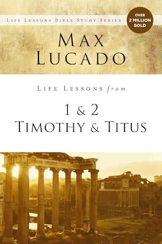Life Lessons From 1 and 2 Timothy and Titus: Ageless Wisdom for Young Leaders