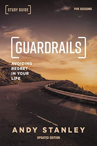 Guardrails Study Guide: Avoiding Regret in Your Life (Updated Edition)