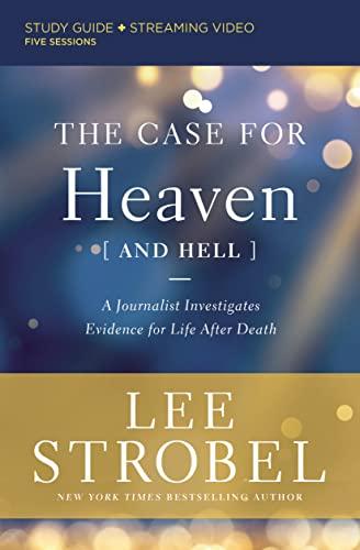 The Case for Heaven (and Hell): A Journalist Investigates Evidence for Life After Death