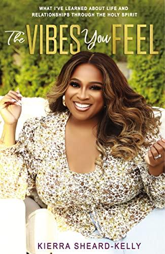 The Vibes You Feel: What I’ve Learned About Life and Relationships Through the Holy Spirit