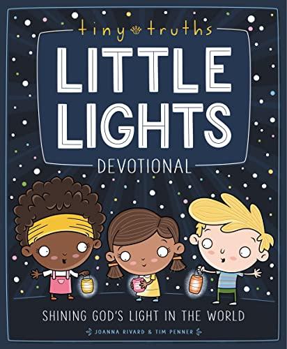 Little Lights Devotional: Shining God’s Light in the World (Tiny Truths)