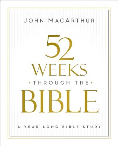 52 Weeks Through the Bible: A Year-Long Bible Study for Men and Women