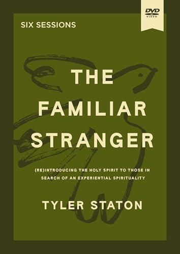 The Familiar Stranger: (Re)introducing the Holy Spirit to Those in Search of an Experiential Spirituality