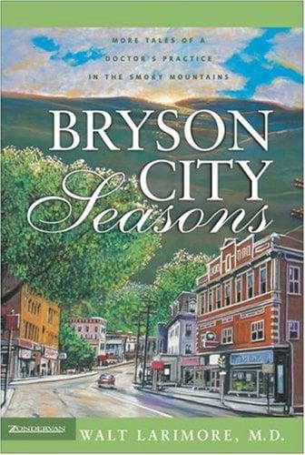 Bryson City Seasons: More Tales of a Doctor's Practice in the Smoky Mountains