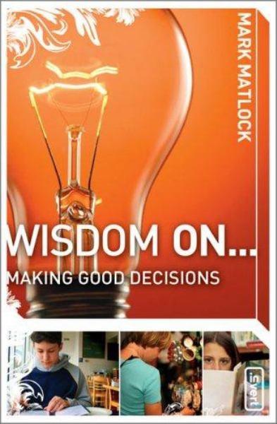 Wisdom On... Making Good Decisions