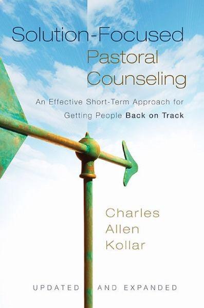 Solution-Focused Pastoral Conseling: An Effective Short-Term Approach for Getting People Back on Track