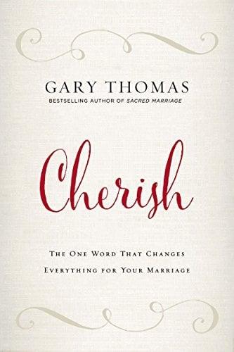 Cherish: The One Word That Changes Everything For Your Marriage