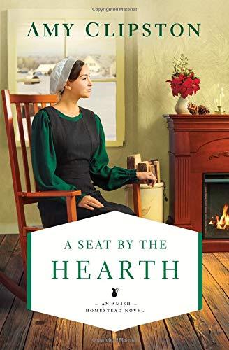 A Seat by the Hearth (An Amish Homestead Novel, Bk. 3)
