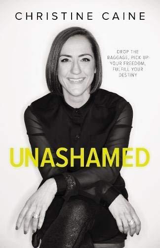 Unashamed: Drop the Baggage, Pick up Your Freedom, Fulfill Your Destiny