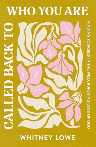 Called Back to Who You Are: Finding Yourself in the Wild, Pursuing Love of God