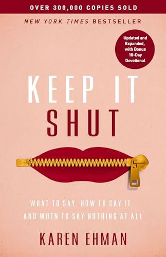Keep It Shut: What to Say, How to Say It, and When to Say Nothing at All (Updated and Expanded Edition)