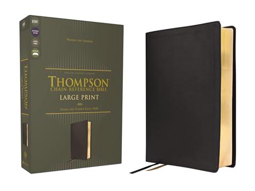 ESV, Thompson Chain-Reference, Large Print Bible (Black Leathersoft, Revised and Updated)
