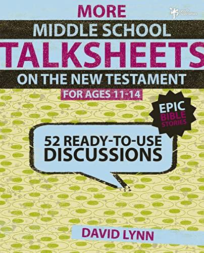 More Middle School Talksheets on the New Testament, Epic Bible Stories: 52 Ready-to-Use Discussions