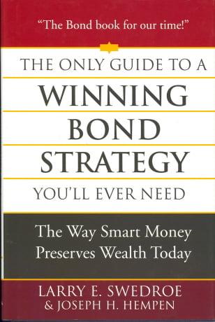 The Only Guide to a Winning Bond Strategy You'll Ever Need: The Way Smart Money Preserves Wealth Today