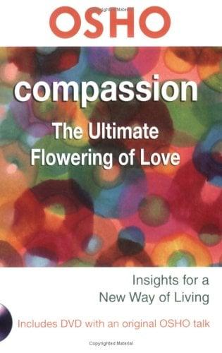 Compassion: The Ultimate Flowering of Love
